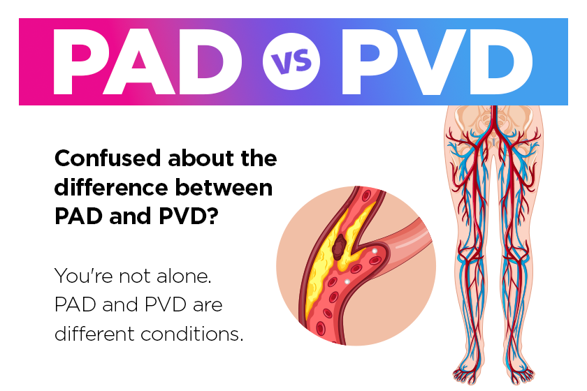 Peripheral Arterial Disease (PAD) vs Peripheral Vascular Disease (PVD)